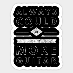 Always Could Use One More Guitar - White Letters Sticker